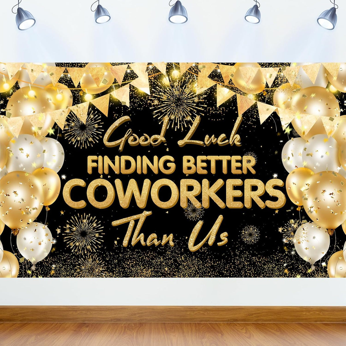 “Good Luck Finding Better Coworkers” farewell banner